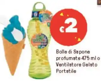 Iper La Grande Bolle di Sapone profumate 475 ml o Ventilatore Gelato Portatile offerta