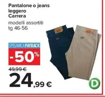 Carrefour Pantalone o jeans leggero Carrera modelli assortiti tg 46-56 offerta