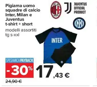 Carrefour Pigiama uomo squadre di calcio Inter, Milan e Juventus t-shirt + short modelli assortiti tg s-xxl offerta