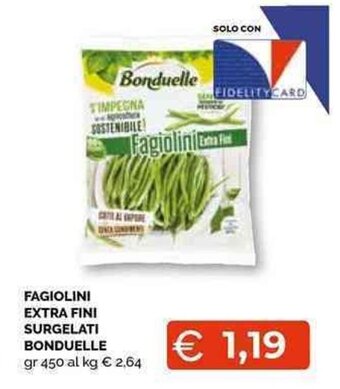 Mercatò Local FAGIOLINI EXTRA FINI SURGELATI BONDUELLE gr 450 offerta