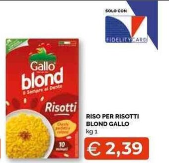 Mercatò Local RISO PER RISOTTI BLOND GALLO kg 1 offerta