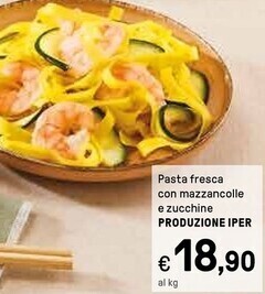 Iper La Grande Produzione iper pasta fresca con mazzancolle e zucchine offerta