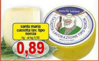 Gros Santa maria Caciotta offerta