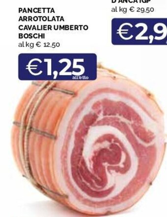 Maxisconto PANCETTA ARROTOLATA CAVALIER UMBERTO BOSCHI offerta