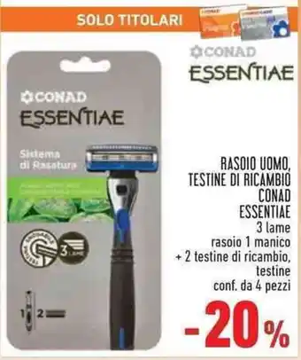 Conad Superstore RASOIO UOMO, TESTINE DI RICAMBIO CONAD ESSENTIAE conf. da 4 pezzi offerta