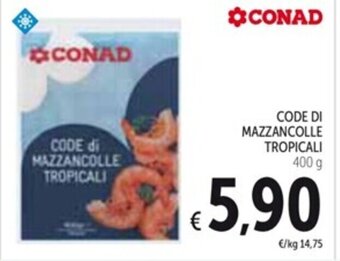 Spazio Conad CODE di MAZZANCOLLE TROPICALI 400 g offerta