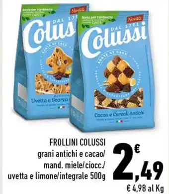 Conad FROLLINI COLUSSIFROLLINI COLUSSI grani antichi e cacao/ mand. miele/ciocc./ uvetta e limone/integrale 500g 500g offerta