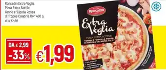 Famila Roncadin Extra Voglia Pizza Extra Sottile Tonno e "Cipolla Rossa di Tropea Calabria IGP" 400g offerta