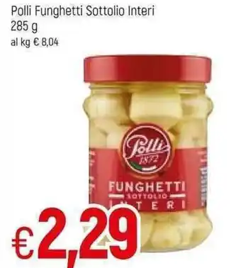 Famila Polli Funghetti Sottolio Interi 285g offerta