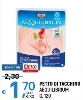 A&O PETTO DI TACCHINO AEQUILIBRIUM G. 120 offerta