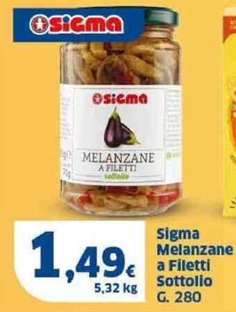 Sigma Sigma Melanzane a Filetti Sottolio G. 280 offerta