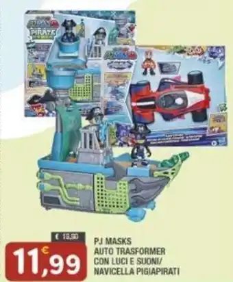 Maury's PJ MASKS AUTO TRASFORMER CON LUCI E SUONI/ NAVICELLA PIGIAPIRATI offerta