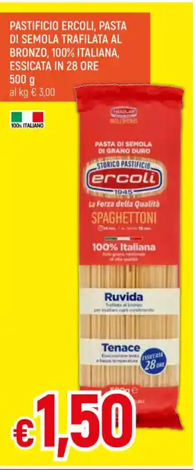 IperFamila PASTIFICIO ERCOLI, PASTA DI SEMOLA TRAFILATA AL BRONZO, 100% ITALIANA, ESSICATA IN 28 ORE 500 g offerta