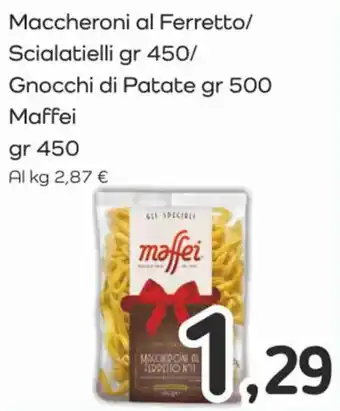 Maccheroni al Ferretto/ Scialatielli gr 450/ Gnocchi di Patate gr 500 Maffei gr 450