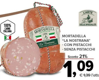 Todis MORTADELLA "LA NOSTRANA" - CON PISTACCHI - SENZA PISTACCHI offerta