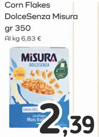 Famila Superstore Corn Flakes DolceSenza Misura gr 350 offerta