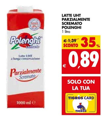 Tigros LATTE UHT PARZIALMENTE SCREMATO POLENGHI 1 litro offerta
