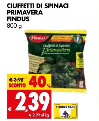 Tigros CIUFFETTI DI SPINACI PRIMAVERA FINDUS 800 g offerta