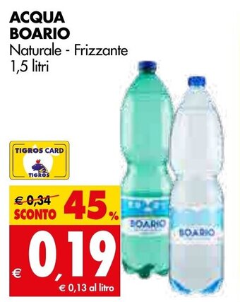 Tigros ACQUA BOARIO Naturale - Frizzante 1,5 litri offerta