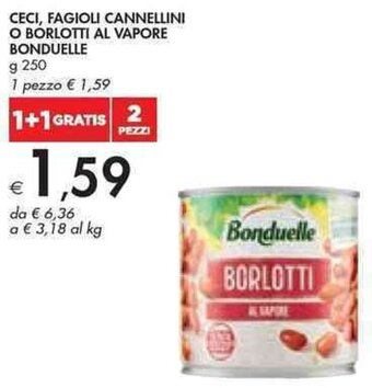 Bennet CECI, FAGIOLI CANNELLINI O BORLOTTI AL VAPORE BONDUELLE g 250 offerta