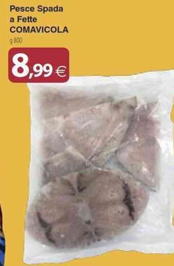 Docks Cash&Carry Pesce Spada a Fette COMAVICOLA g 800 offerta