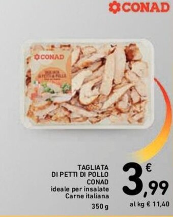 Conad TAGLIATA DI PETTI DI POLLO CONAD 350 g offerta