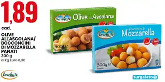 cad. OLIVE ALL'ASCOLANA/ BOCCONCINI DI MOZZARELLA PANATI 300 g