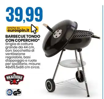 Eurospin BARBECUE TONDO CON COPERCHIO* Griglia di cottura grande da 44 cm, con: offerta
