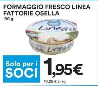 Coop FORMAGGIO FRESCO LINEA FATTORIE OSELLA 190 g offerta