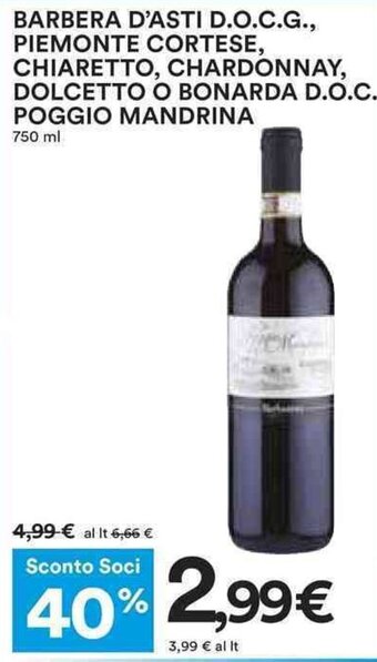 Coop BARBERA D'ASTI D.O.C.G., PIEMONTE CORTESE, CHIARETTO, CHARDONNAY, DOLCETTO O BONARDA D.O.C. POGGIO MANDRINA 750 ml offerta