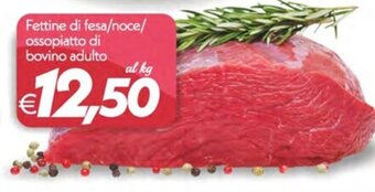 Iper Super Conveniente Fettine di fesa/noce/ ossopiatto di bovino adulto offerta