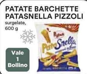 Coop PATATE BARCHETTE PATASNELLA PIZZOLI 600 g offerta