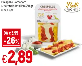 Famila Belli Pronti Crespelle Pomodoro Mozzarella Basilico 350gr offerta