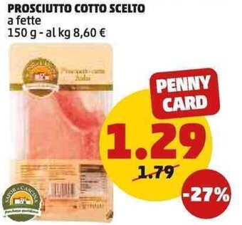 PENNY PROSCIUTTO COTTO SCELTO a fette 150 g offerta