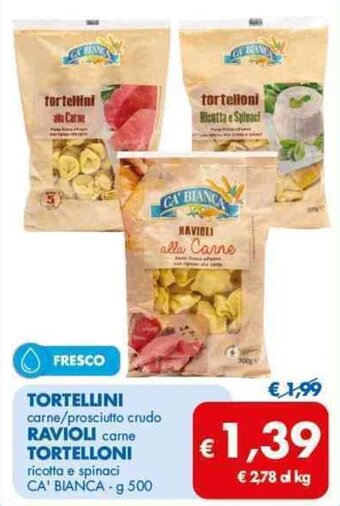 MD Discount TORTELLINI carne/prosciutto crudo RAVIOLI came TORTELLONI ricotta e spinaci CA' BIANCA g 500 offerta