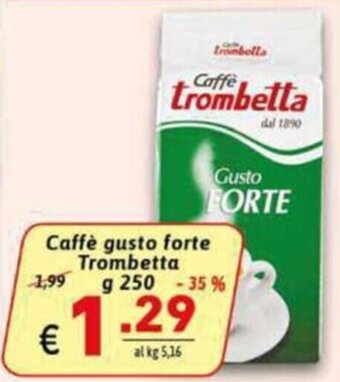 Ipercarni Caffè gusto forte Trombetta g 250 offerta
