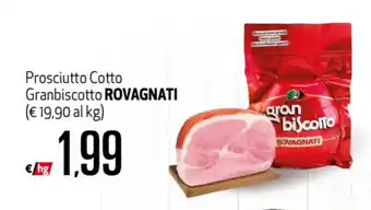 Maxi Supermercati Rovagnati Granbiscotto Prosciutto Cotto offerta