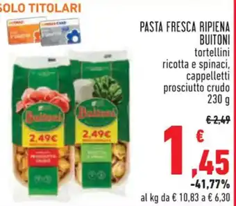 Conad PASTA FRESCA RIPIENA BUITONI tortellini ricotta e spinaci, cappelletti prosciutto crudo 230 g offerta