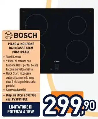 Unieuro BOSCH PIANO A INDUZIONE DA INCASSO 60CM PUG61RAA5E offerta
