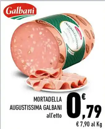 Conad City MORTADELLA AUGUSTISSIMA GALBANI all'etto offerta