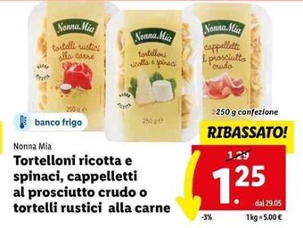 Lidl Nonna Mia Tortelloni ricotta e spinaci, cappelletti al prosciutto crudo o tortelli rustici alla carne 250 g offerta