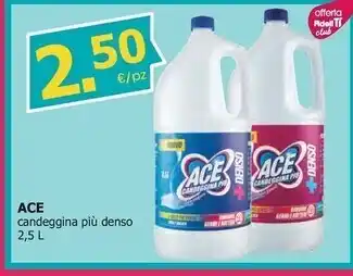 Tigotà Ace candeggina piu denso offerta