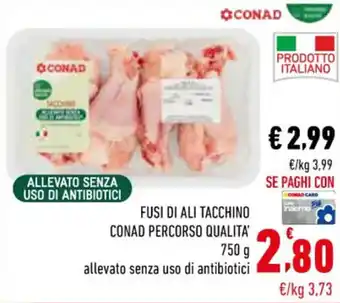 Conad Superstore FUSI DI ALI TACCHINO CONAD PERCORSO QUALITA' 750 g offerta