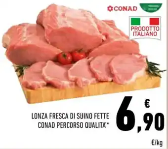 Conad Superstore LONZA FRESCA DI SUINO FETTE CONAD PERCORSO QUALITA' offerta