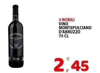 Il Centro Superstore 3 NOBILI VINO MONTEPULCIANO D'ABRUZZO 75 CL offerta