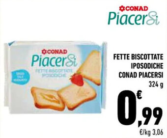 Conad FETTE BISCOTTATE IPOSODICHE CONAD PIACERSI 324 g offerta