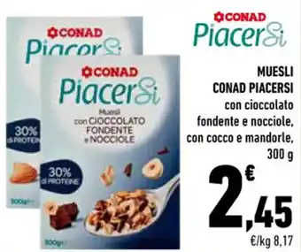 Conad MUESLI CONAD PIACERSI con cioccolato fondente e nocciole, con cocco e mandorle, 300 g offerta