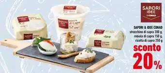 Conad SAPORI & IDEE CONAD stracchino di capra 200 g, robiola di capra 150 g, ricotta di capra 250 g offerta