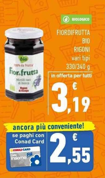 Conad FIORDIFRUTTA BIO RIGONI vari tipi 330/340 g offerta