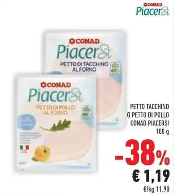 Conad PETTO TACCHINO O PETTO DI POLLO CONAD PIACERSI 100 g offerta